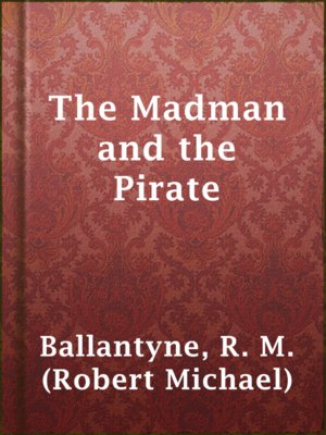 cover image of The Madman and the Pirate